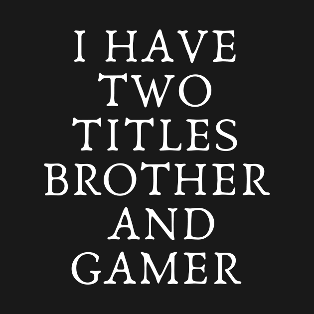 i have two titles brother and gamer by Mary shaw