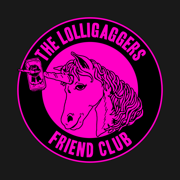 The Lolligaggers Friend Club - Neon Pink by TheLolligaggers