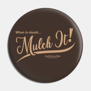 Mulch It! Pin