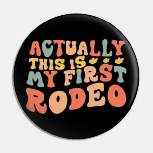 This Actually Is My First Rodeo Country Life Howdy Vintage Pin