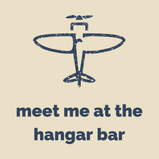 Meet Me At The Hangar Bar T-Shirt