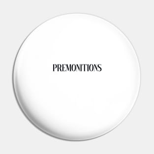 premonitions Pin