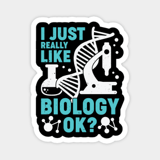 I Just Really Like Biology OK Biologist Gift Magnet