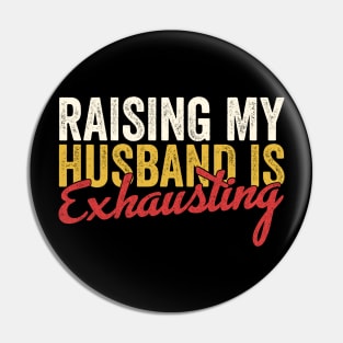 Raising my Husband is Exhausting Pin