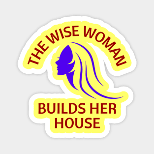 The wise woman builds her house | Christian Saying Magnet