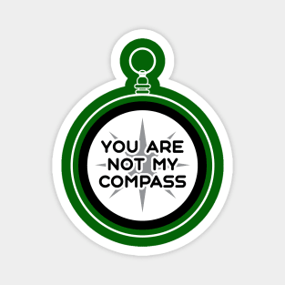 You are Not My Compass | Life | Choices | Quotes | Green Magnet