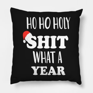 Ho Ho Holy Shit What A Year Pillow