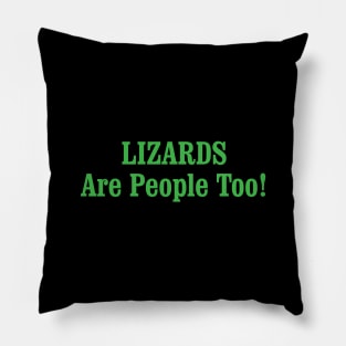 LIZARDS Are People Too! Pillow