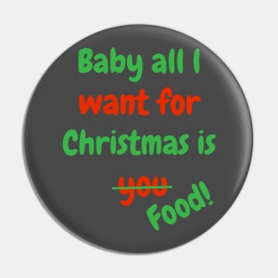 Baby all l want for Christmas is Food! Pin