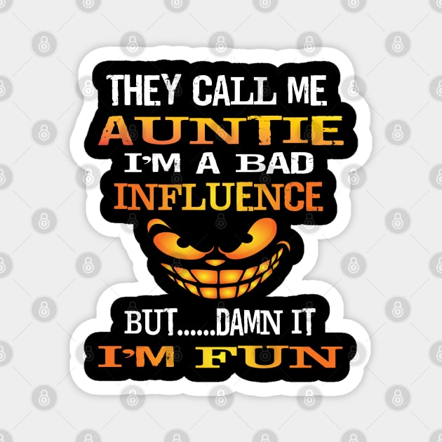 Fun They Call Me Antie Im A Bad Influence But I'm Fun Gift Magnet by Envision Styles