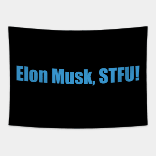 Elon Musk, STFU! Tapestry