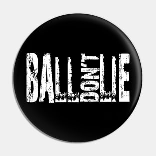 Ball don't lie Pin