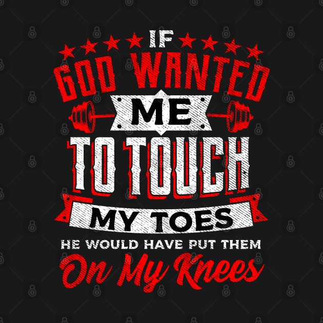 To Touch My Toes They Should Be On My Knees Funny Exercise by SoCoolDesigns