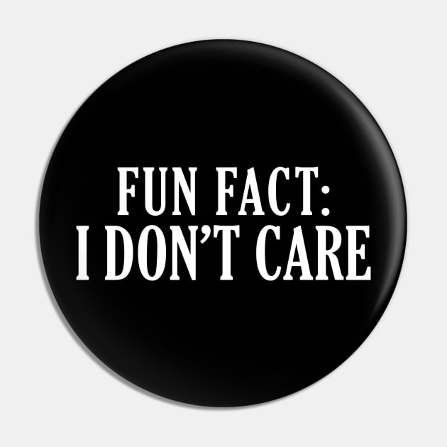 Fun Fact: I Don't Care Pin by giovanniiiii