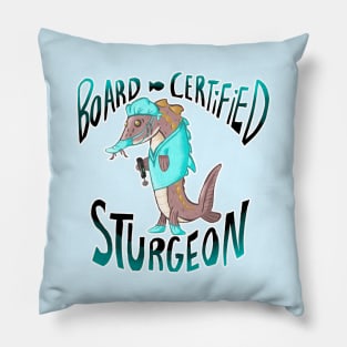 Board Certified Sturgeon the Surgeon (digital) Pillow