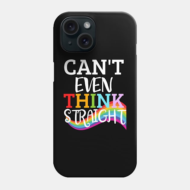 Can't Even Think Straight LGBTQ Pride Phone Case by EACreaTeeve