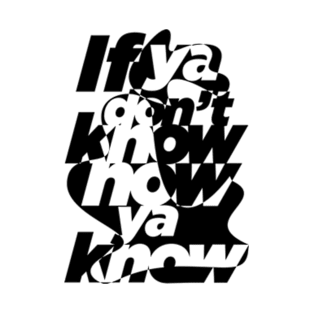 If ya don't know back artwork T-Shirt