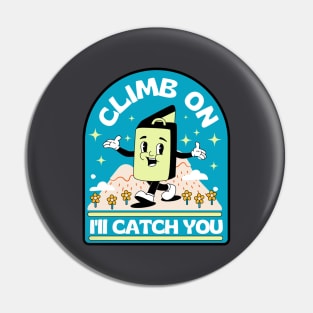 Climb On I'll Catch You Bouldering Crash Pad Pin