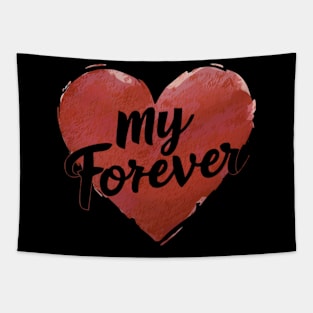 My Forever - Romantic Gift, Flaunt Your Love Tapestry