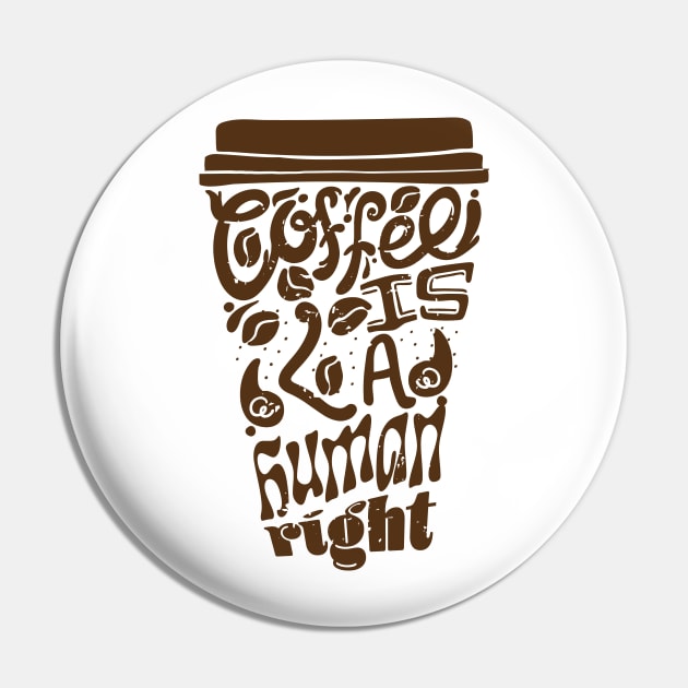 Coffee is a Human Right, Sticker and T shirt design brown on pink Pin by laverdeden