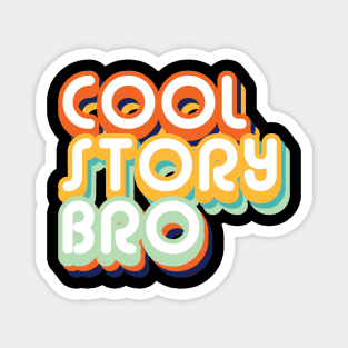 Cool Story Bro Magnet