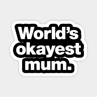 World's okayest mum. (UK English edition) Magnet