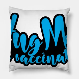 Hug Me i'm vaccinated Pillow