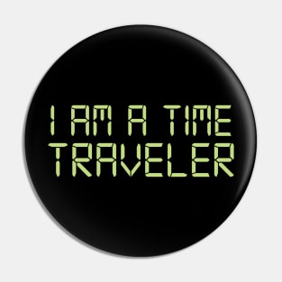 I am a Time Traveler Pin