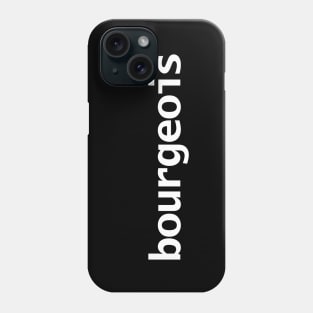 Bourgeois Typography White Text Phone Case