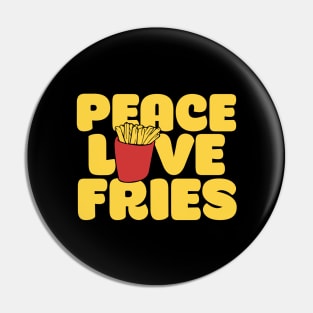 Peace Love Fries Pin