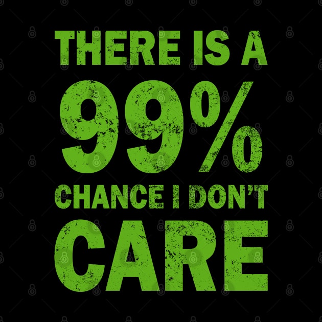 There Is A 99% Chance I Don't Care by CF.LAB.DESIGN