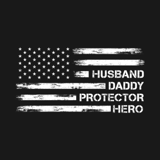 Husband Daddy Protector Hero American Flag Father's Day T-Shirt