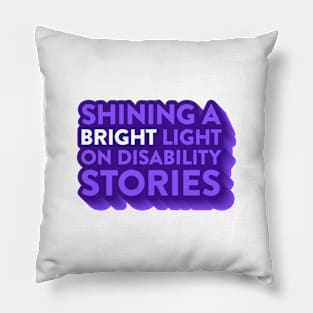 Shining a Bright Light on Disability Stories Pillow