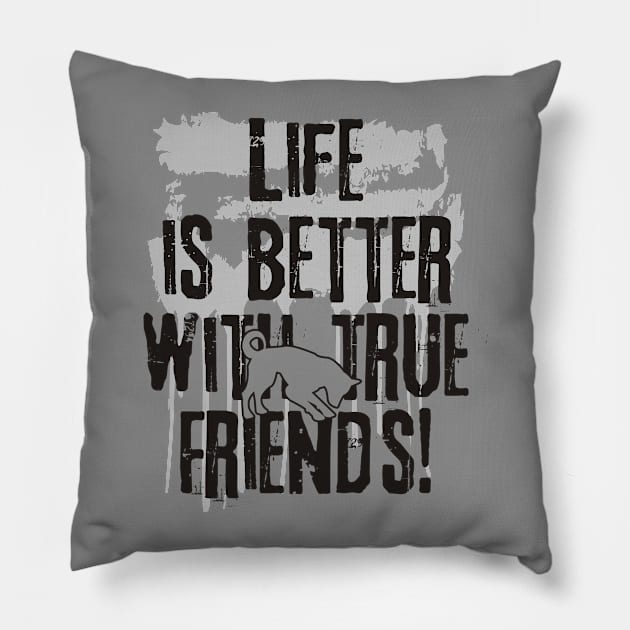 Life is better with true friends - Dog 1 Pillow by EDDArt