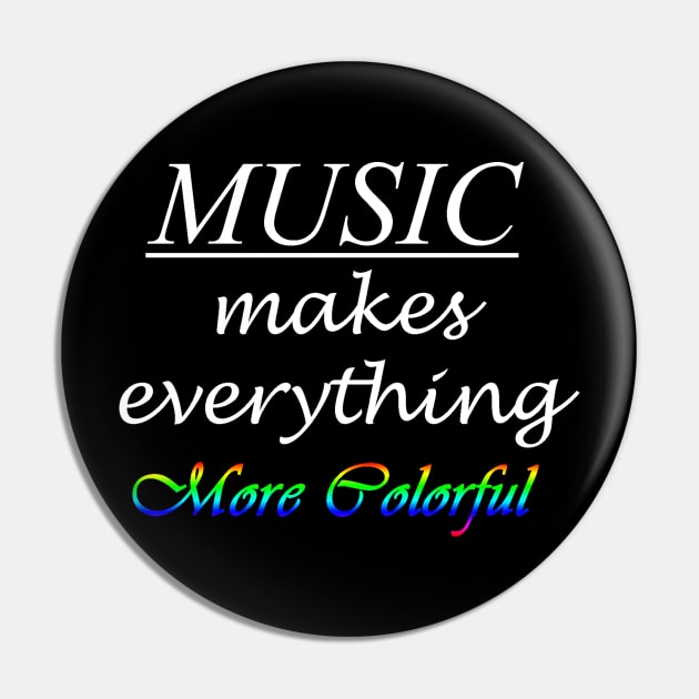 Music Makes Everything More Colorful Pin by suhwfan