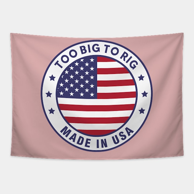 TOO BIG TO RIG! MADE IN THE UNITED STATES OF AMERICA Tapestry by Lolane