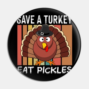 Save A Turkey Eat Pickles Turkey Day Thanksgiving Family Fun Pin