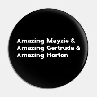 Amazing Mayzie & Amazing Gertrude & Amazing Horton Pin