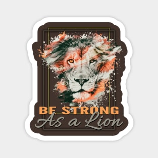 Be strong as a lion Magnet