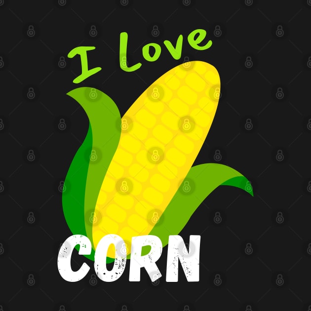 I Love Corn! by Random Prints