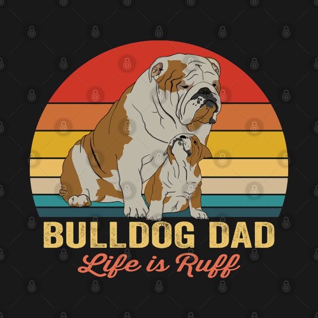 Bulldog - Bulldog Dad Life Is Ruff by Kudostees