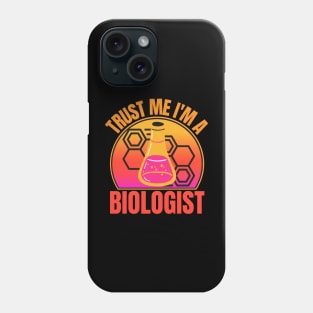 Trust Me I'm A Biologist Phone Case