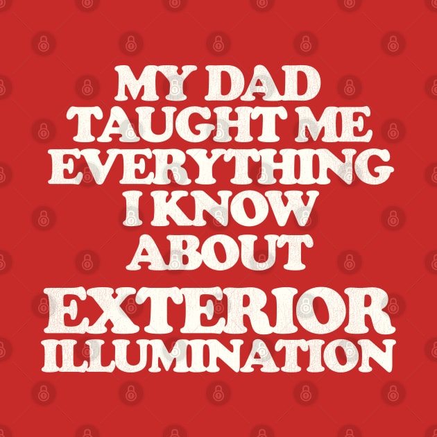 My Dad Taught Me Exterior Illumination - Christmas Vacation Quote by darklordpug