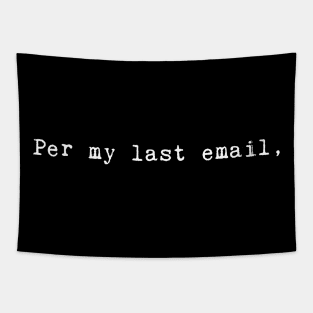 Per my last email, white text Tapestry