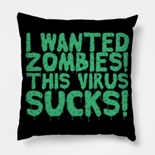 I Wanted Zombies This Virus Sucks Halloween Pillow