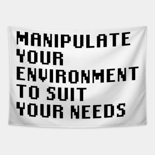 Manipulate Your Environment To Suit Your Needs Tapestry