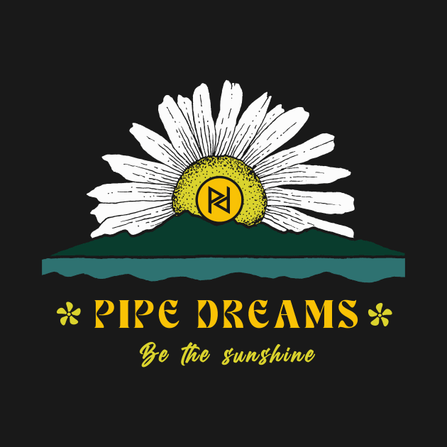 Be the sunshine by Pipe Dreams Clothing Co.
