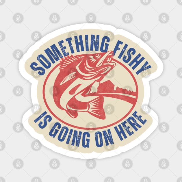 Something Fishy Is Going On Here – Funny Fishing Pun Magnet by Stylecombinator