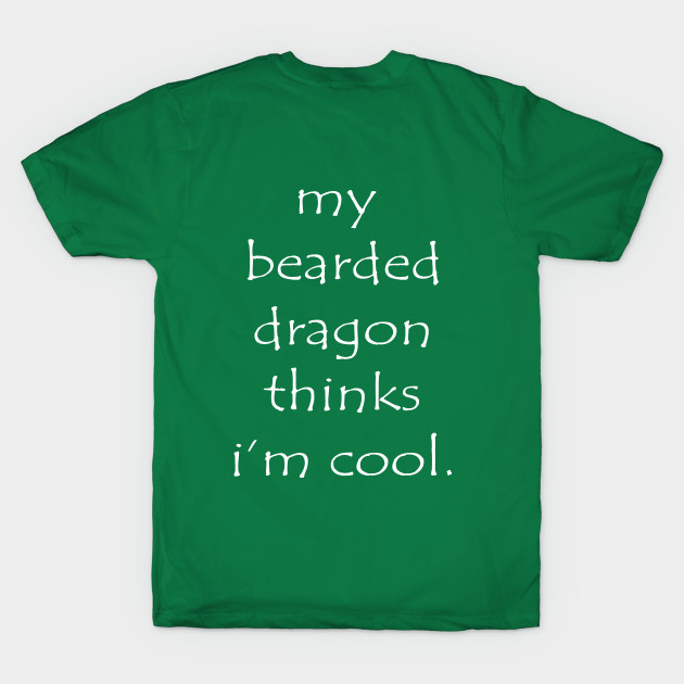 Discover My Bearded Dragon Thinks I'm Cool - Bearded Dragon Lover - T-Shirt