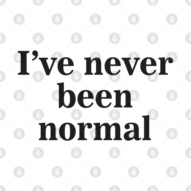 I've Never Been Normal by dewinpal